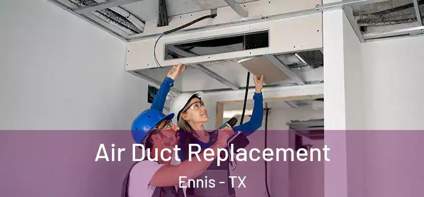Air Duct Replacement Ennis - TX