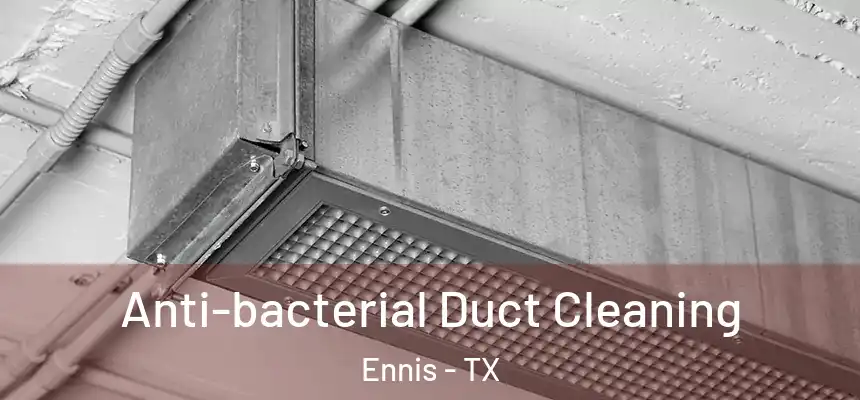  Anti-bacterial Duct Cleaning Ennis - TX