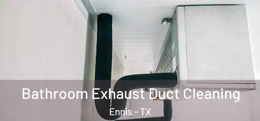  Bathroom Exhaust Duct Cleaning Ennis - TX