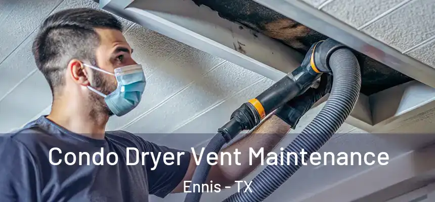 Condo Dryer Vent Maintenance Ennis - TX