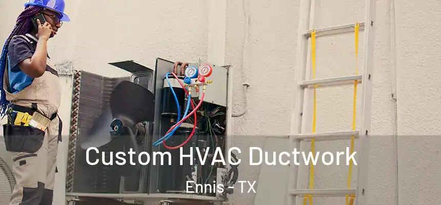 Custom HVAC Ductwork Ennis - TX