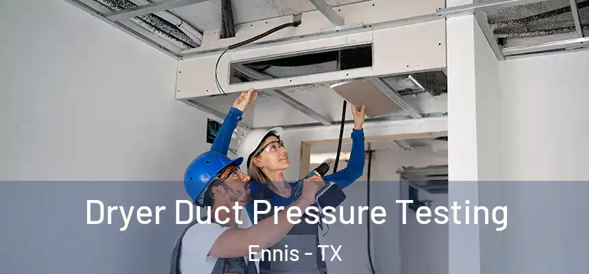 Dryer Duct Pressure Testing Ennis - TX