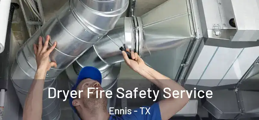 Dryer Fire Safety Service Ennis - TX