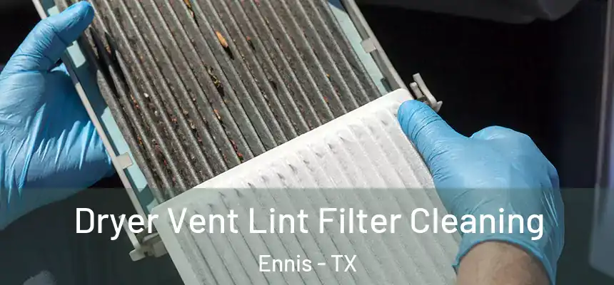  Dryer Vent Lint Filter Cleaning Ennis - TX