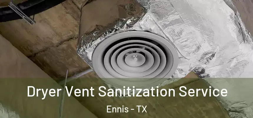  Dryer Vent Sanitization Service Ennis - TX