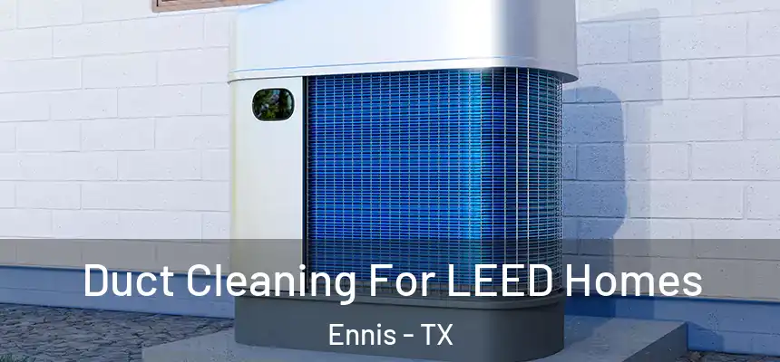  Duct Cleaning For LEED Homes Ennis - TX