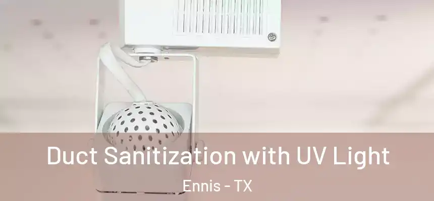  Duct Sanitization with UV Light Ennis - TX