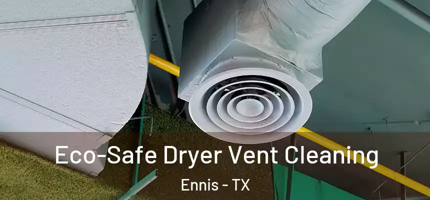 Eco-Safe Dryer Vent Cleaning Ennis - TX