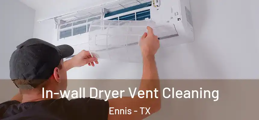  In-wall Dryer Vent Cleaning Ennis - TX