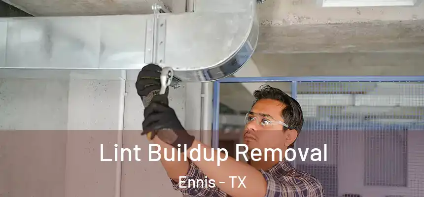  Lint Buildup Removal Ennis - TX
