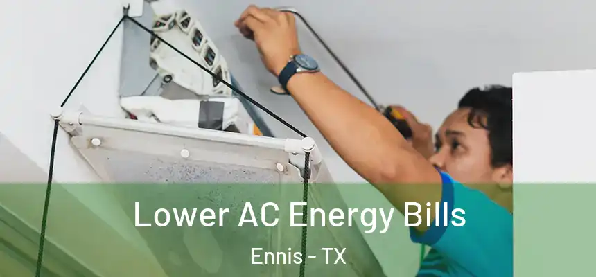  Lower AC Energy Bills Ennis - TX