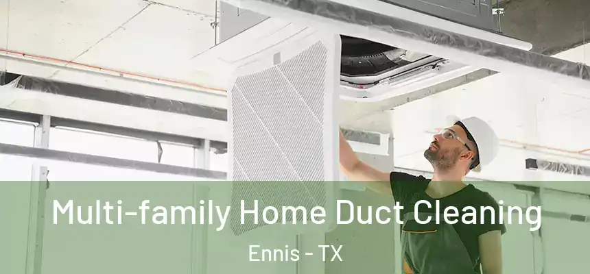  Multi-family Home Duct Cleaning Ennis - TX