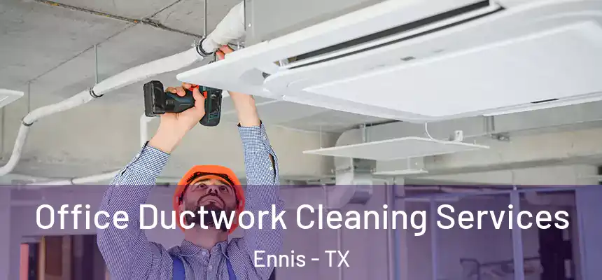 Office Ductwork Cleaning Services Ennis - TX