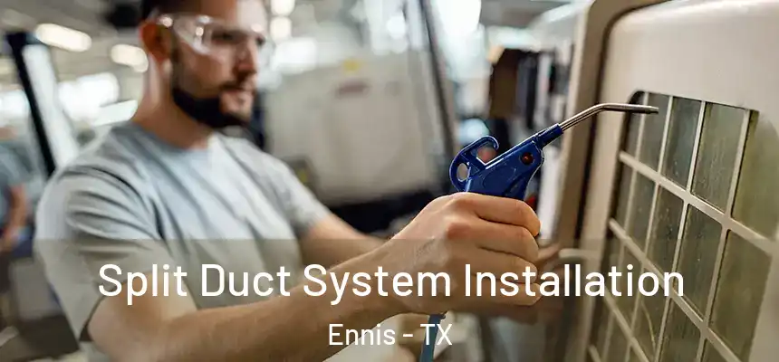 Split Duct System Installation Ennis - TX