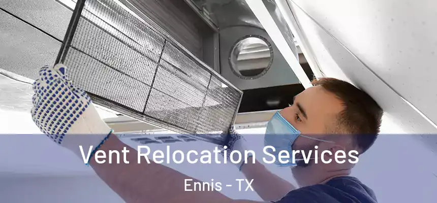 Vent Relocation Services Ennis - TX
