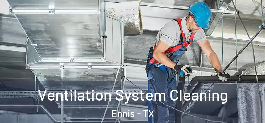 Ventilation System Cleaning Ennis - TX